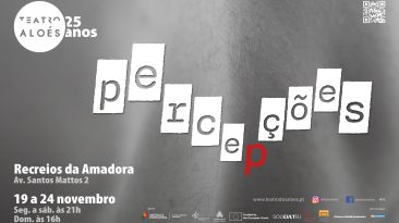 Espetáculo “Percepções” do Teatro dos Aloés | Recreios da Amadora